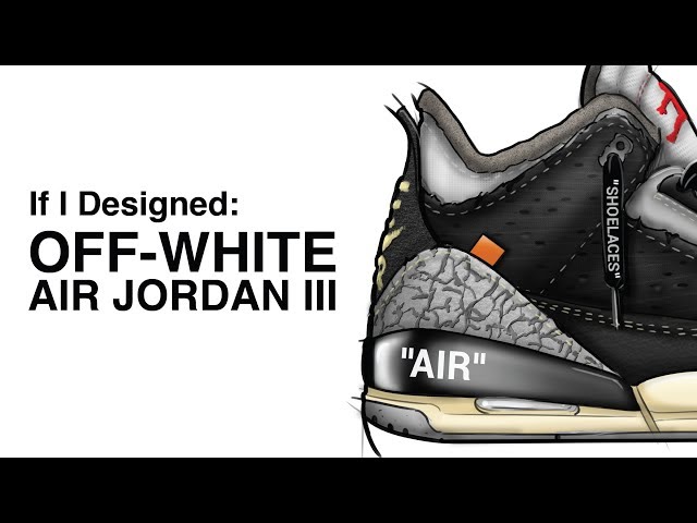 If I Designed: OFF-WHITE Nike Air Jordan 3