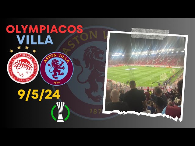 Olympiacos V Aston Villa ECL Semi Final 2-0 9/5/24 | Villa Fans In Athens