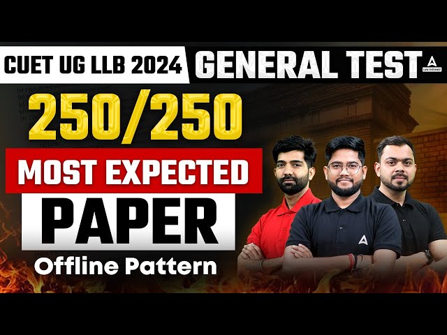 CUET UG LLB 2024 General Test | 250/250 Most Expected Paper on Offline Pattern | CUET LLB  2024 GT