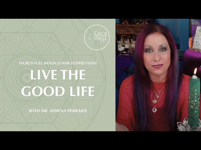 Live the Good Life Taurus Full Moon Lunar Eclipse Event, with Dr. Athena Perrakis