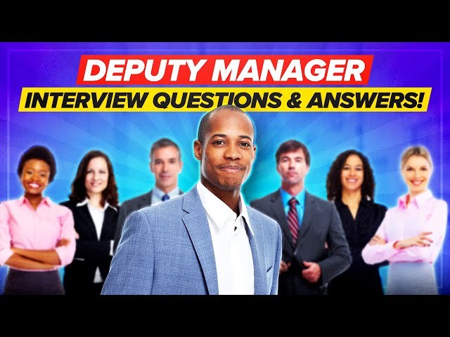 DEPUTY MANAGER Interview Questions and TOP-SCORING ANSWERS!