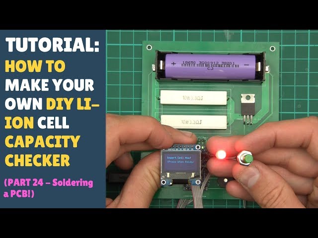 TUTORIAL: DIY 18650 Lithium Ion Cell Battery Capacity Checker Tester (Part 24 -Soldering PCBs!)