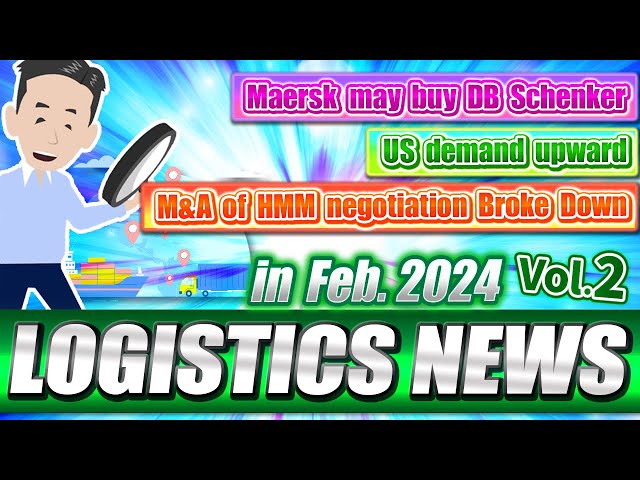 Logistics News in February 2024 Vol.2. Explained about Increase in Demand in the Market and more.