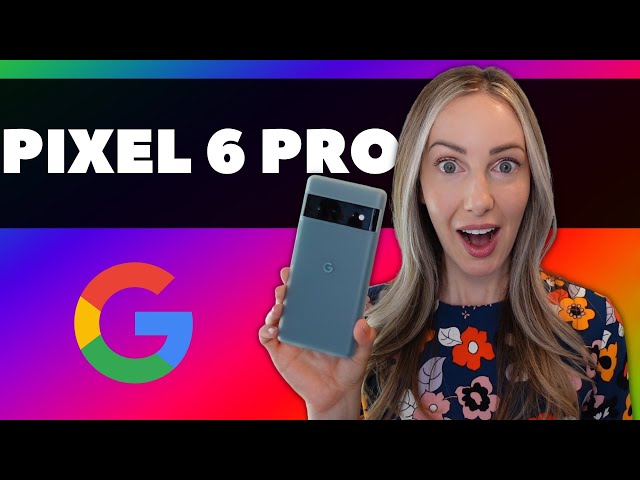 The Best Google Pixel 6 Pro Features