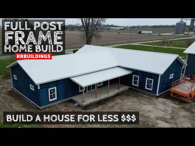 Full Post Frame Home Build (Build a House for Less $$$)