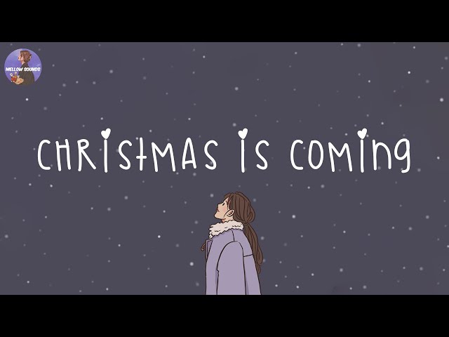 Christmas is coming ☃️ Christmas 2024 ~ Songs that make u feel Christmas vibe closer