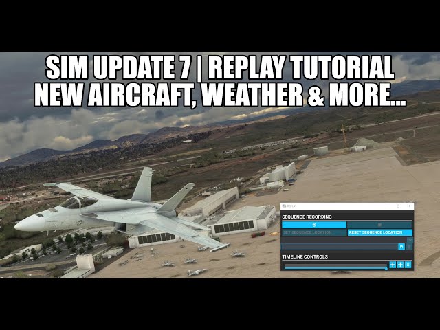 Sim Update 7 - Review & Replay Tutorial | New Aircraft, Airports & Improved Weather for MSFS 2020