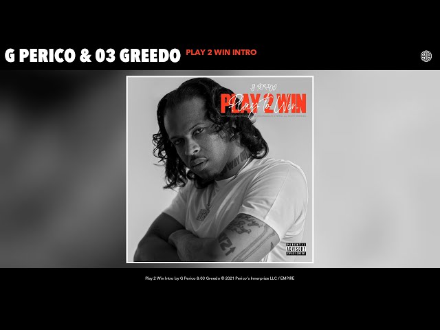 G Perico & 03 Greedo - Play 2 Win Intro (Audio)