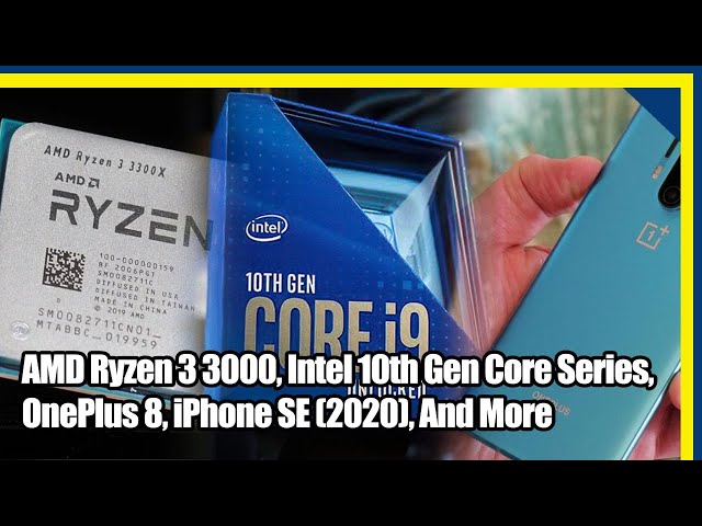 Ryzen 3 3000, Intel 10th Gen Desktop, OnePlus 8, iPhone SE & More - 2.5 Geeks 5/7/20