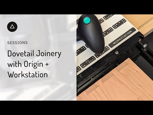 Session 105 - Dovetail Joinery with Origin + Workstation