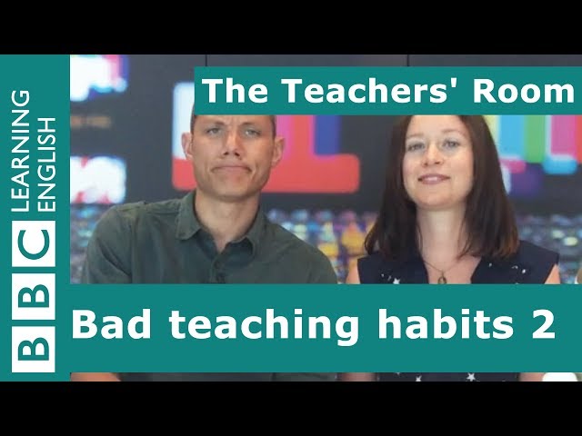 The Teachers' Room: Bad teaching habits 2