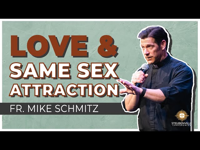 Fr. Mike Schmitz | Love and Same Sex Attraction