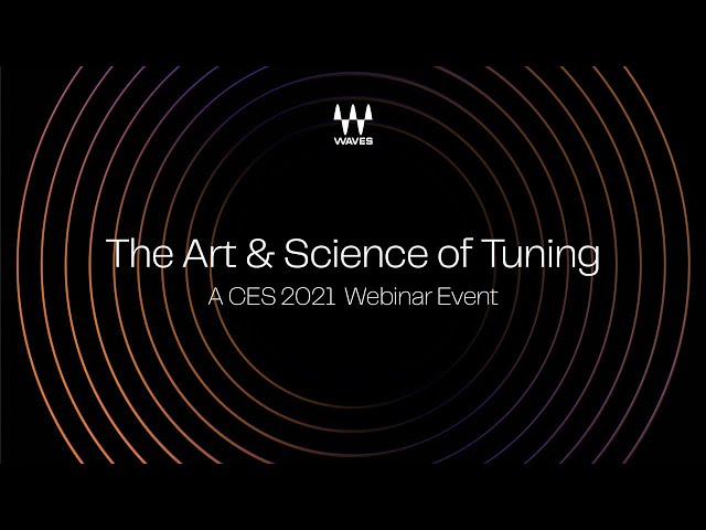 The Art & Science of Tuning: A CES 2021 Webinar Event
