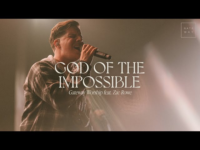 God Of The Impossible | feat. Zac Rowe | Gateway Worship