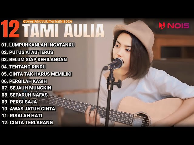 Tami Aulia Cover Full Album - LUMPUHKANLAH INGATANKU | Cover Akustik Terbaik 2024