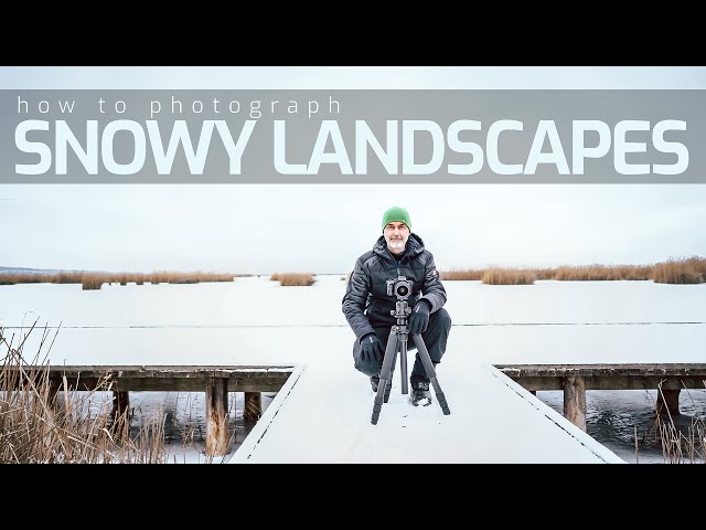 How to Photograph Snowy Landscapes  ***** An in Depth Winter Photography Lesson