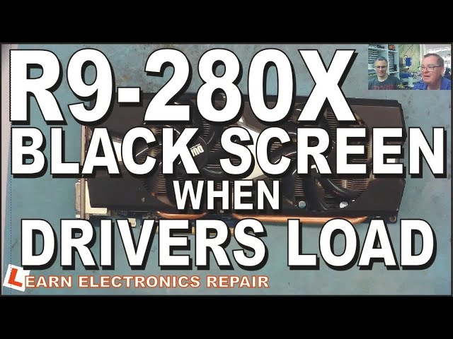 Radeon R9-280X GPU Repair - Windows Crashes Black Screen when drivers load