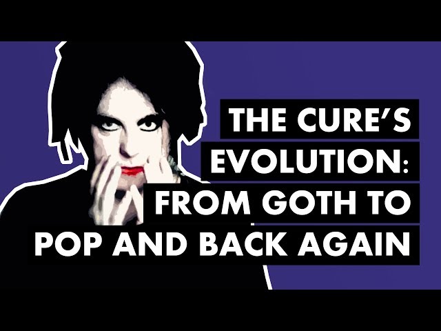 The Evolution of The Cure: From Goth to Pop and Back Again