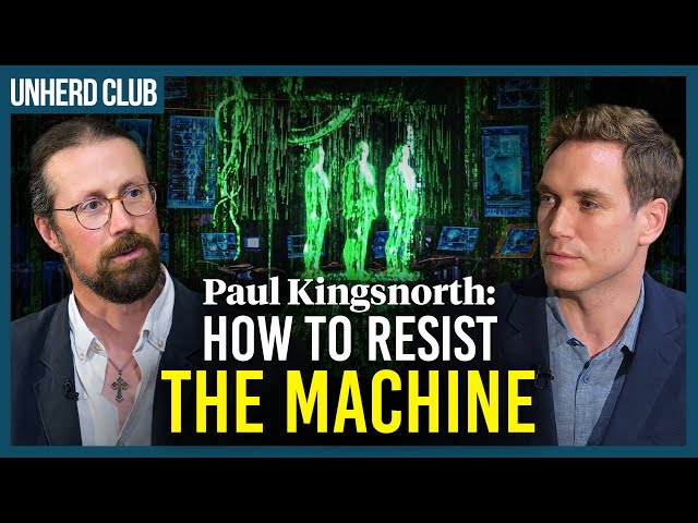 Paul Kingsnorth: How to resist the machine