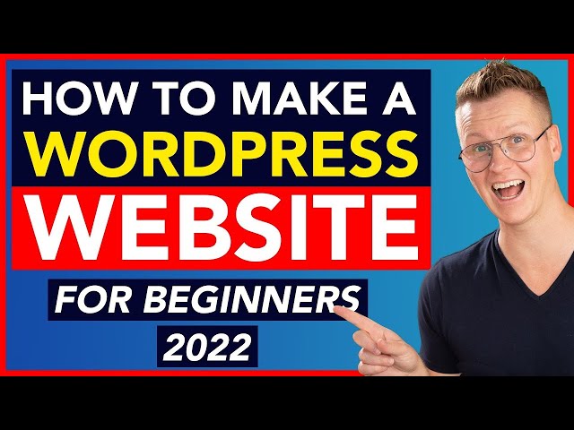 How To Make A WordPress Website | Beginners Tutorial 2022