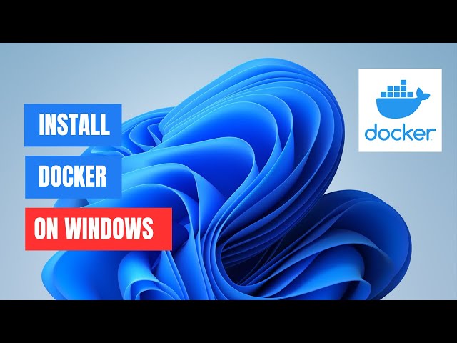 How To Install Docker on Windows 11/10: Step-by-Step Guide