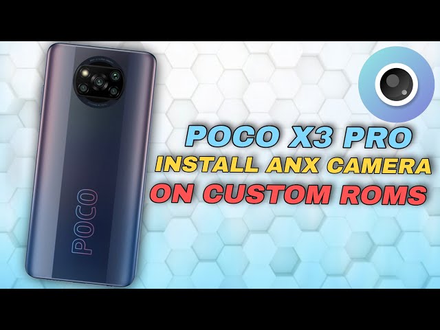 POCO X3 PRO | Install Stock MIUI Camera On Any AOSP/Custom Rom | ANX Camera | Features Explained...