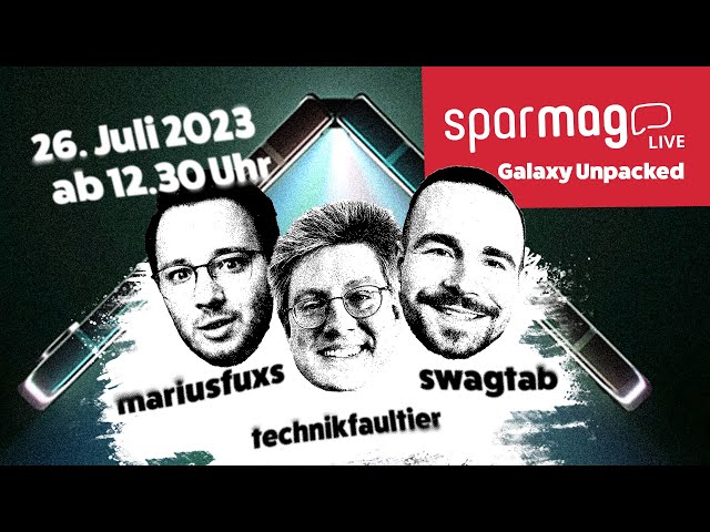 Galaxy Unpacked x Sparmag: LIVE mit Franz, Technikfaultier & Marius Fuxs
