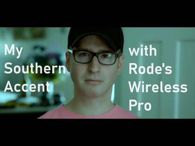 Testing My Southern Accent and the Rode Wireless Pro