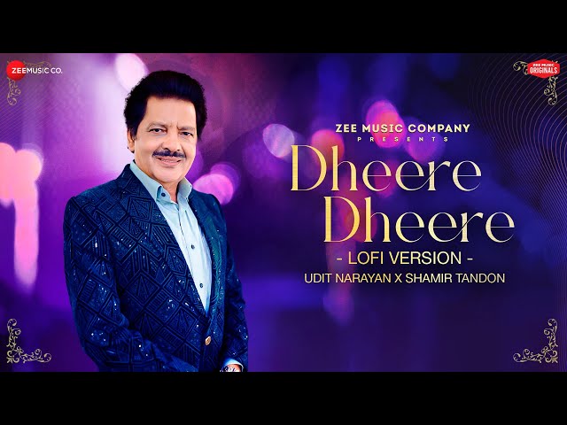 Dheere Dheere - Lofi Version | Udit Narayan x Shamir Tandon | Priyanka| Ghazal | Zee Music Originals
