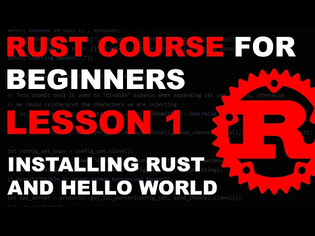 Rust Course for Beginners - Lesson 1 - Installing Rust and Hello World - Tutorial Rust lang rustlang