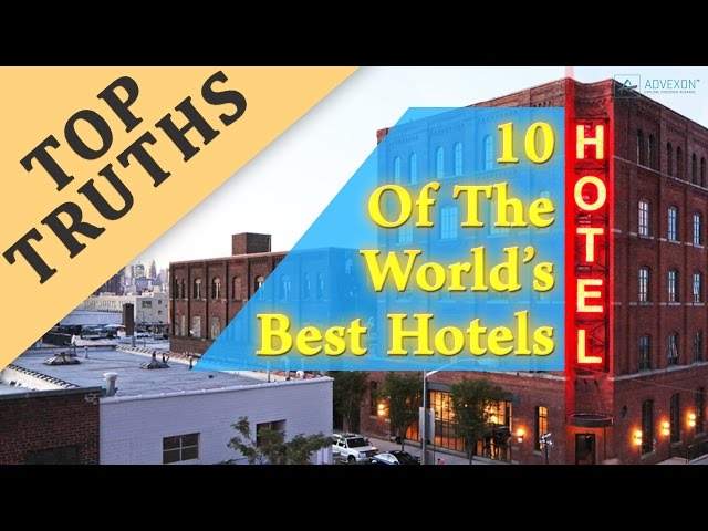 Top 10 Of The World’s Best Hotels