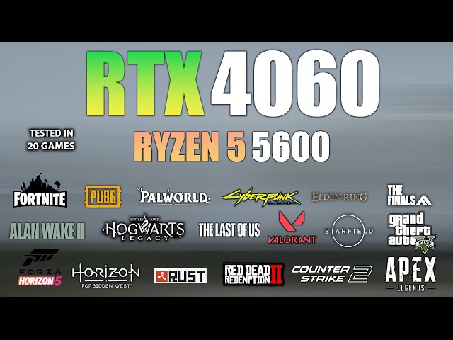 RTX 4060 + Ryzen 5 5600 : Test in 20 Games - RTX 4060 Gaming