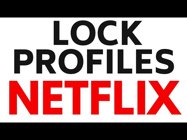 How to Lock Netflix Profile - Add Pin to Netflix Profile