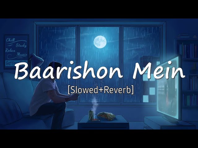 Baarishon Mein [Slowed+Reverb] - @DarshanRavalDZ  | LyricalBeatz