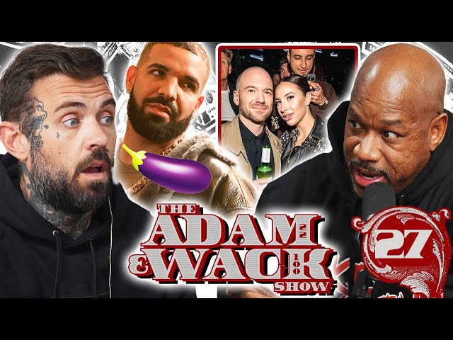 Adam & Wack on Drake’s Leaked Meat, Wack Explodes on an Opp, Sean Evans Drama & More