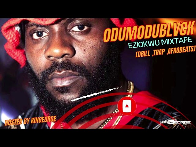 ODUMODUBLVCK | 1Hr 30 Mins | EZIOKWU| Afrobeats/Drill/Trap & Hiphop MUSIC PLAYLIST | ODUMODUBLVCK