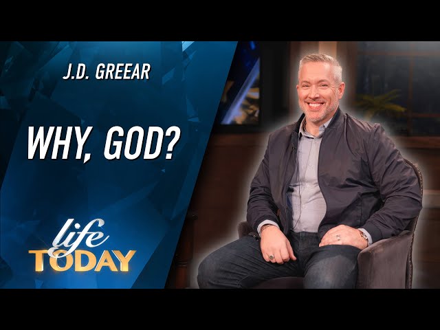 J.D. Greear: Why, God? (LIFE Today)