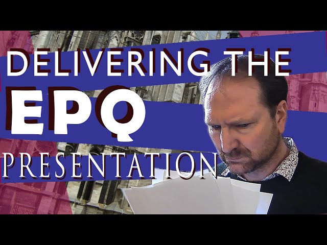 EPQ: Delivering the Presentation (AQA)