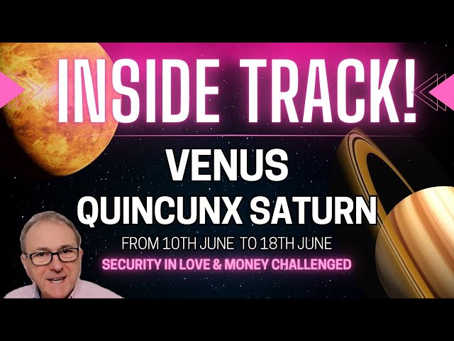 ♀️♄ Venus Quincunx Saturn - 10th to 18th June. Security in Love and Money Challenged...