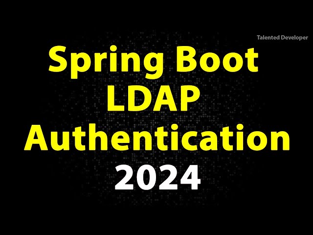 Spring Boot LDAP Authentication from scratch with Spring Security and LDAP Server
