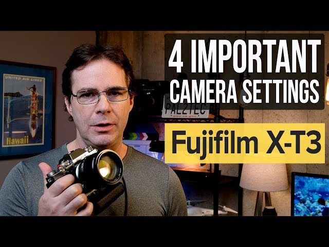 Fujifilm XT3 - Four Important Camera Settings