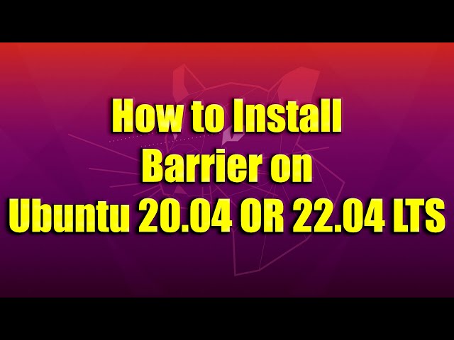 How to Install Barrier on Ubuntu 20.04 OR 22.04 LTS