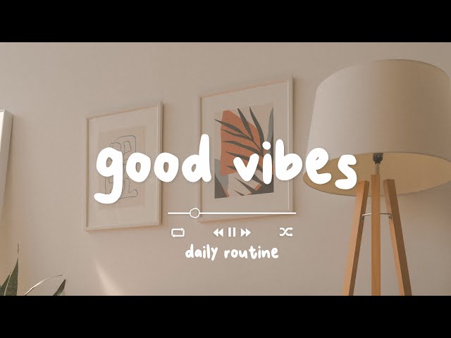 [作業用BGM] 部屋でかけ流したいお洒落な曲 - Good Vibes - Daily Routine