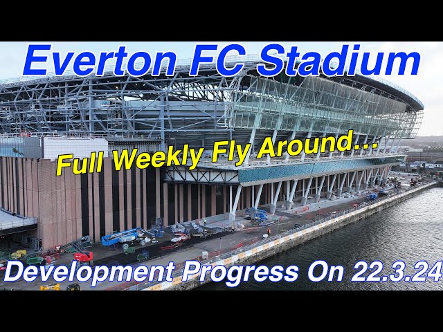 NEW Everton FC Stadium at Bramley Moore Dock. A Full FlyAround on 22.3.24. Extra Close Shots!!