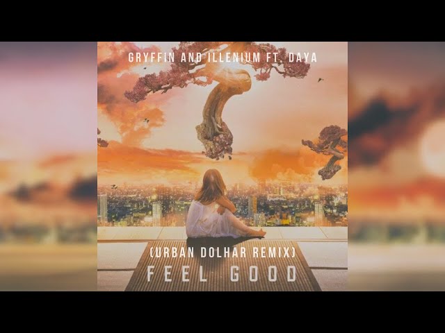 Gryffin, ILLENIUM, Daya - Feel Good (Urban Dolhar Remix) [LYRIC VIDEO]