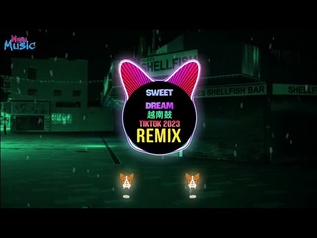 Sweet Dream 越南鼓 (Yang Remix Tiktok 2023) || Hot Tiktok Douyin DJ抖音版
