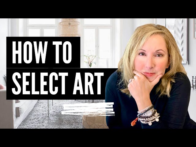 INTERIOR DESIGN | HOW TO SELECT ART FOR YOUR HOME