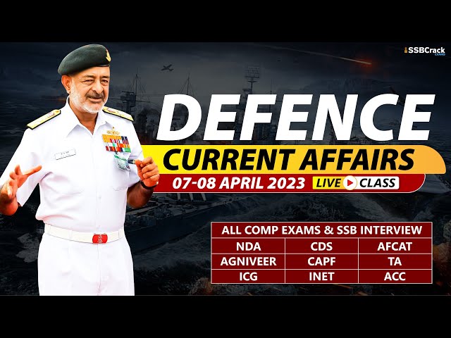 07 - 08 April 2023 | Defence Current Affairs For NDA CDS AFCAT SSB Interview