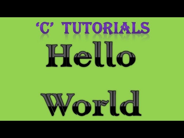 C Programming Tutorial  - 1  Hello World