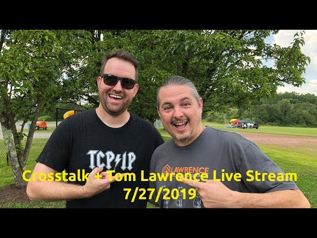 Crosstalk + Tom Lawrence Live Stream - 7/27/2019